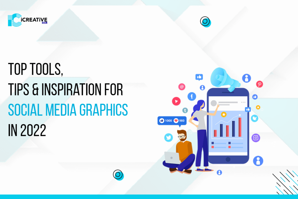 Top Tools, Tips & Inspiration for Social Media Graphics in 2022