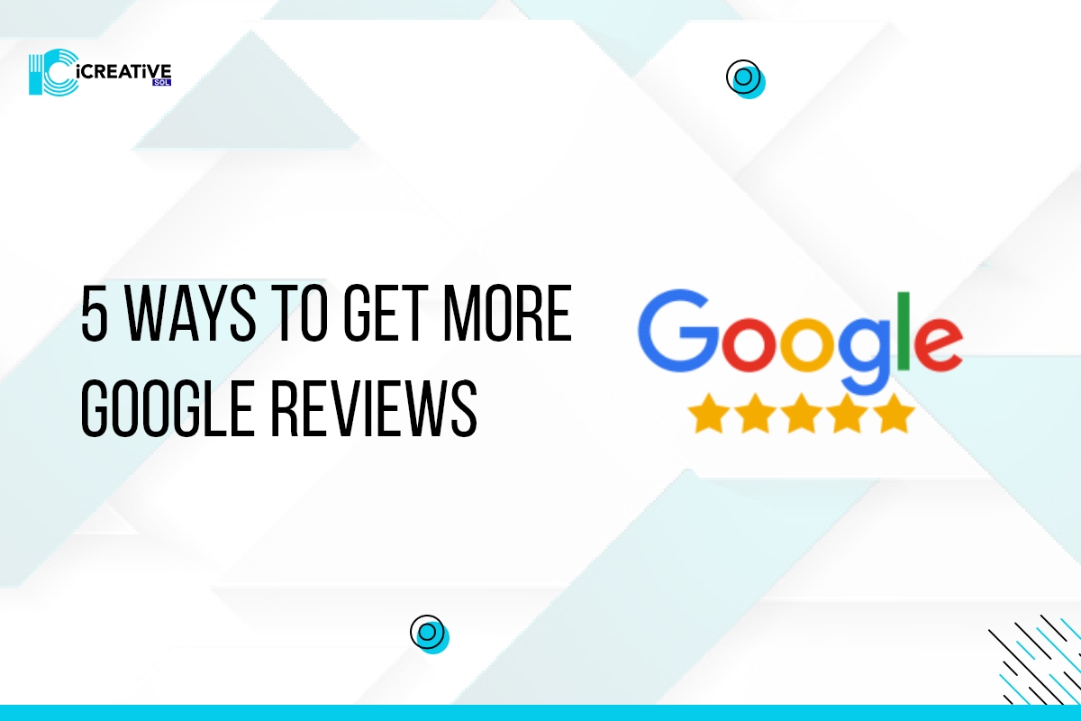 5 ways to get more Google reviews